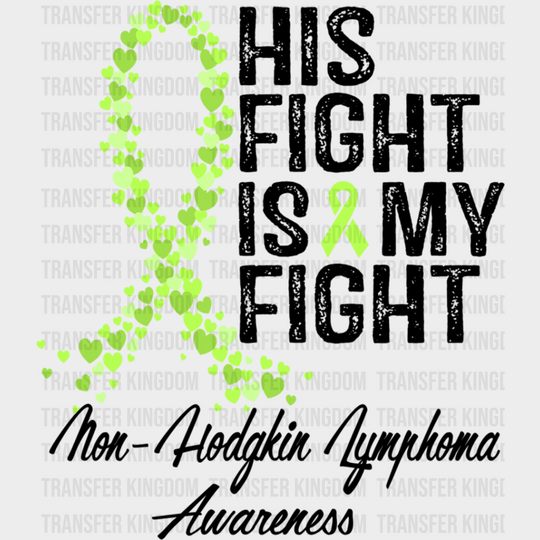 His Fight Is My Lymphoma - Dtf Heat Transfer Unisex S & M (10’’) / Dark Color Design See Imaging