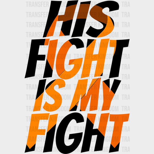 His Fight Is My Fight Text Mask Design - Leukemia DTF Transfers Adult Unisex - S & M (10’’) / Dark Color Design (See