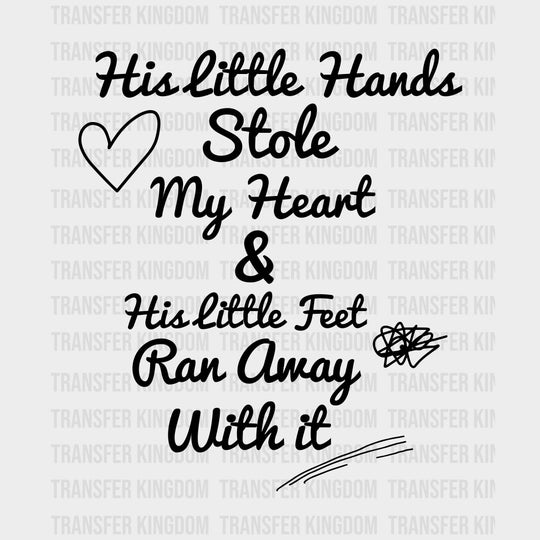 His Little Hands Stole My Heart - Baby DTF Transfer transfer-kingdom Dark Color Design (See Imaging)