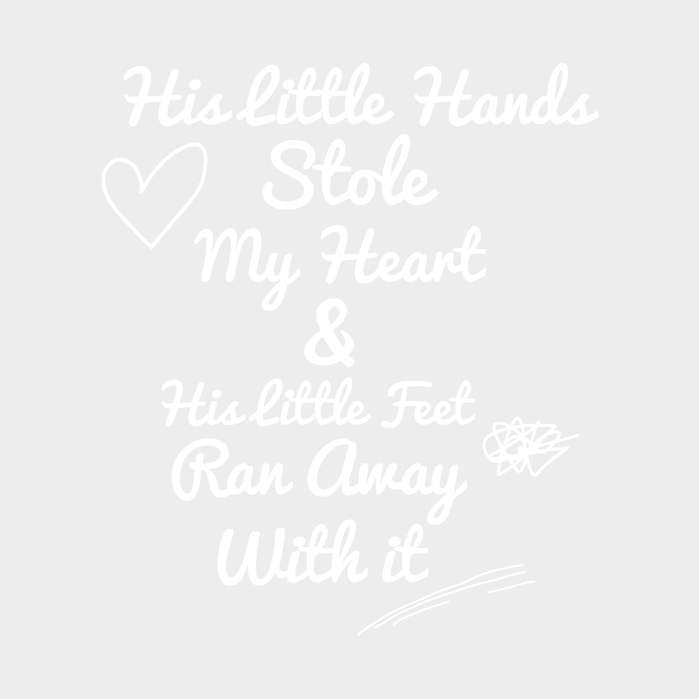 His Little Hands Stole My Heart - Baby DTF Transfer transfer-kingdom Light Color Design (See Imaging)