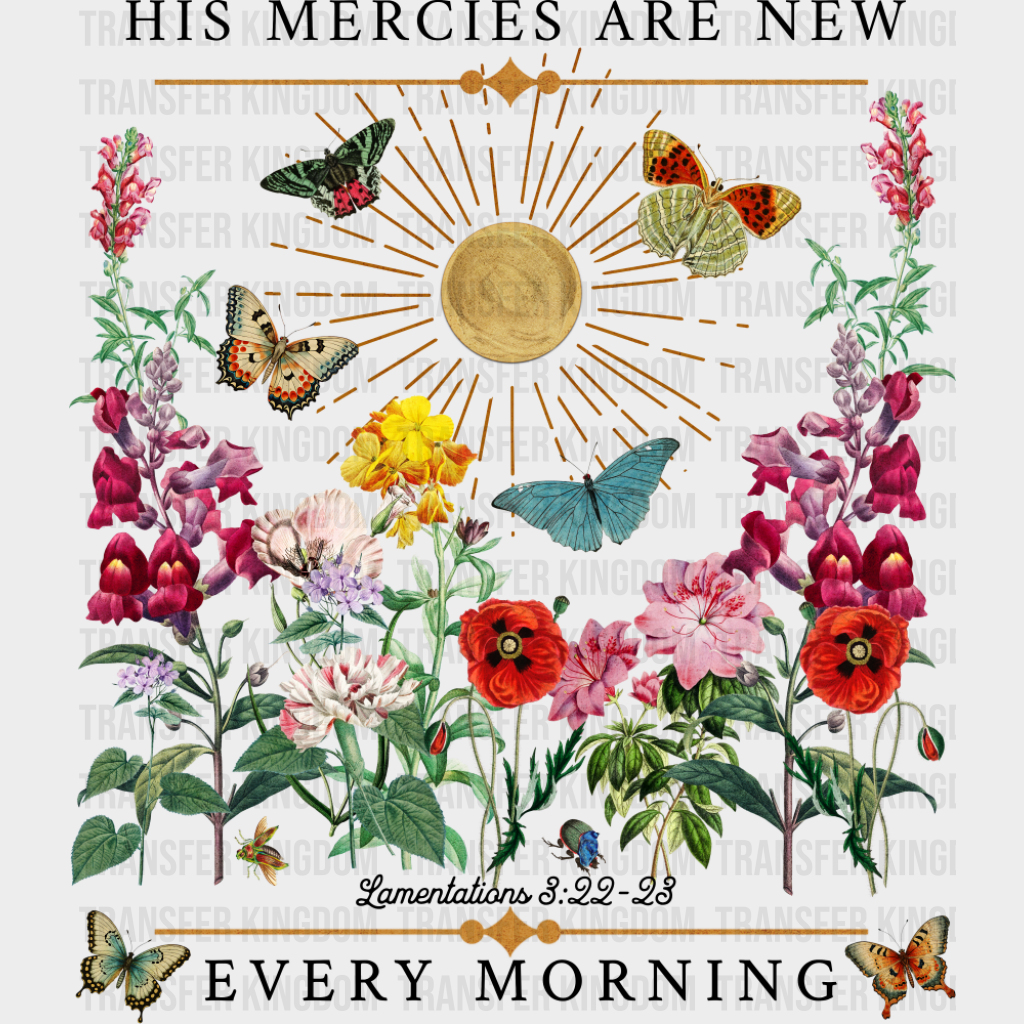 His Mercies Are New Every Morning Flowers - Christianity DTF Transfer Adult Unisex - S & M (10’’) / Dark Color Design