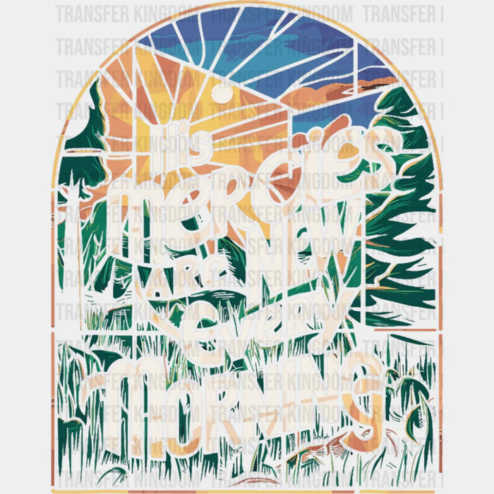 His Mercies Are New Every Morning Window Design - Christianity DTF Transfer
