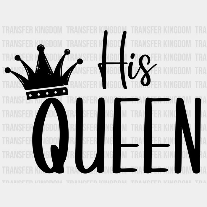 His Queen - Matching Couple Design - DTF heat transfer