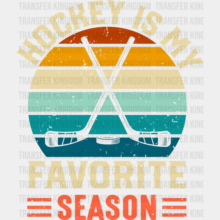 Hockey Is My Favorite Season - Hockey DTF Heat Transfer