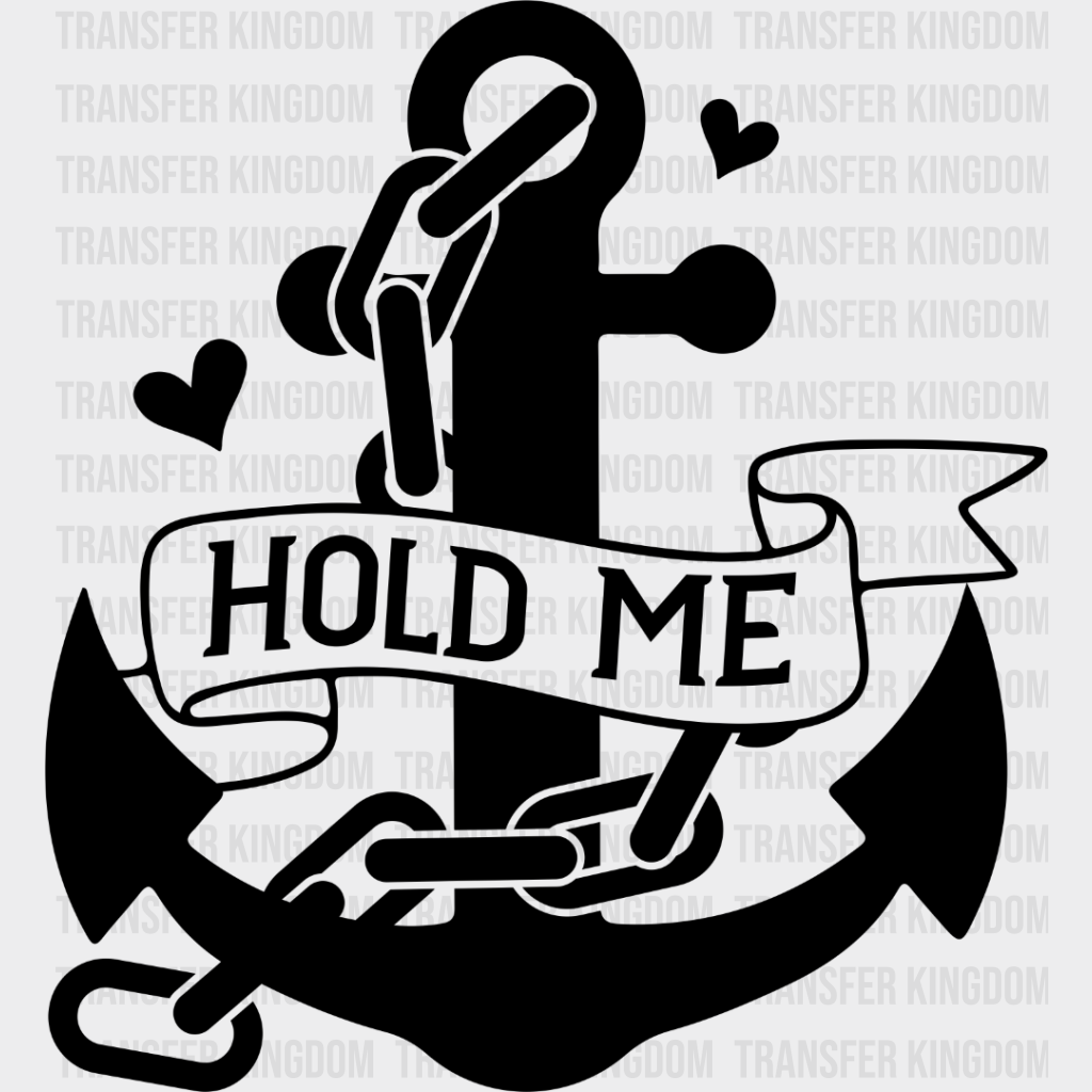 Hold Me Anchor - Boyfriend-Girlfriend Dtf Heat Transfer Unisex S & M (10’’) / Dark Color Design