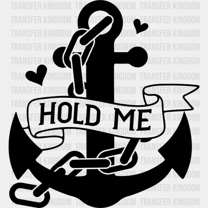 Hold Me Anchor - Boyfriend-Girlfriend DTF heat transfer