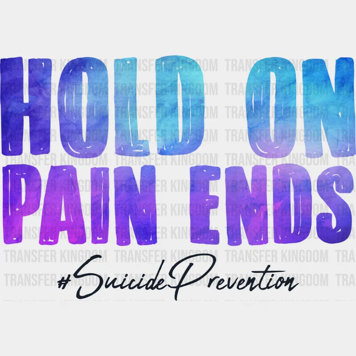 Hold On Pain Ends - Suicide Awareness DTF Transfer