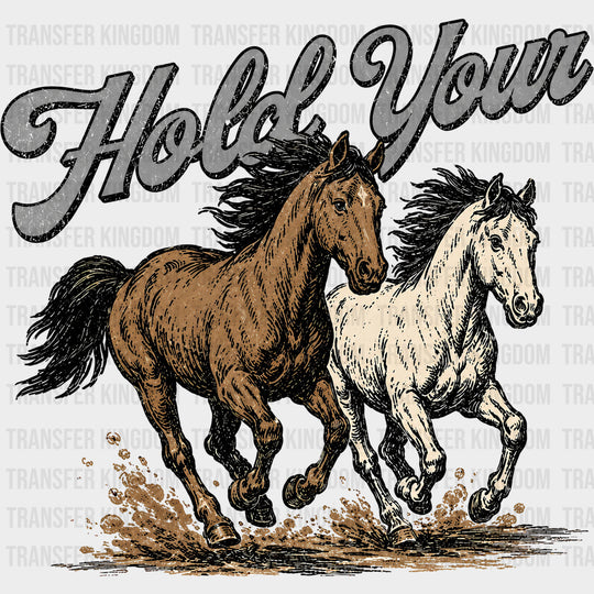 Hold Your Horses - Funny DTF Transfers