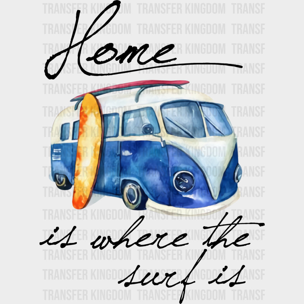 Home Is Where The Surf Is - Surfing DTF Transfers transfer-kingdom Dark Color Design (See Imaging)