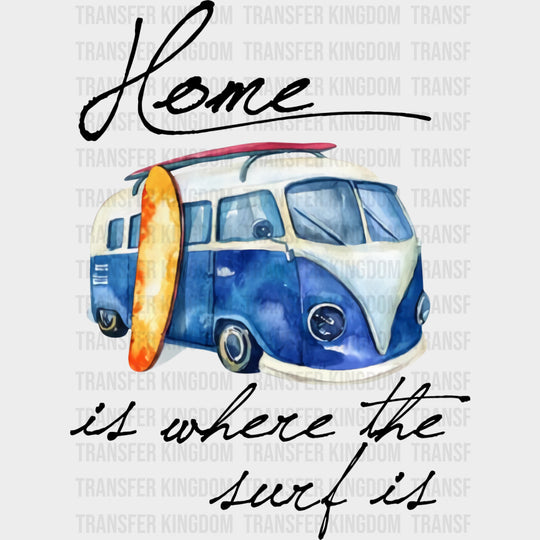 Home Is Where The Surf Is - Surfing DTF Transfers transfer-kingdom Dark Color Design (See Imaging)