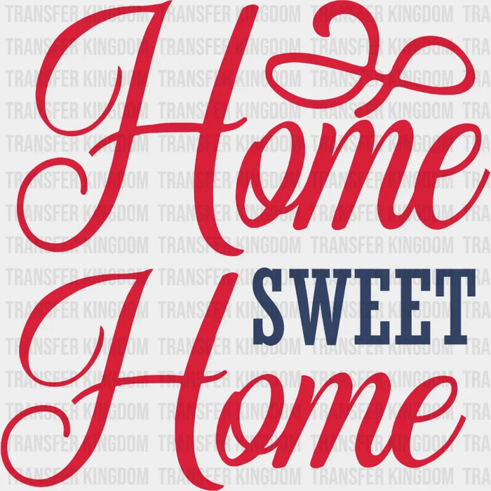 Home Sweet Home Red And Blue - 4th Of July DTF Transfer