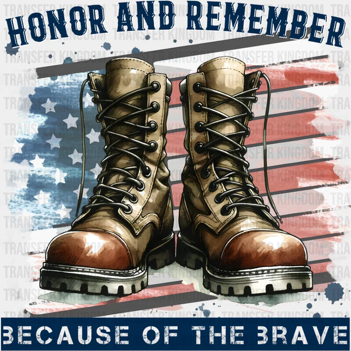 Honor And Remember Because Of The Brave - Military DTF Heat Transfer