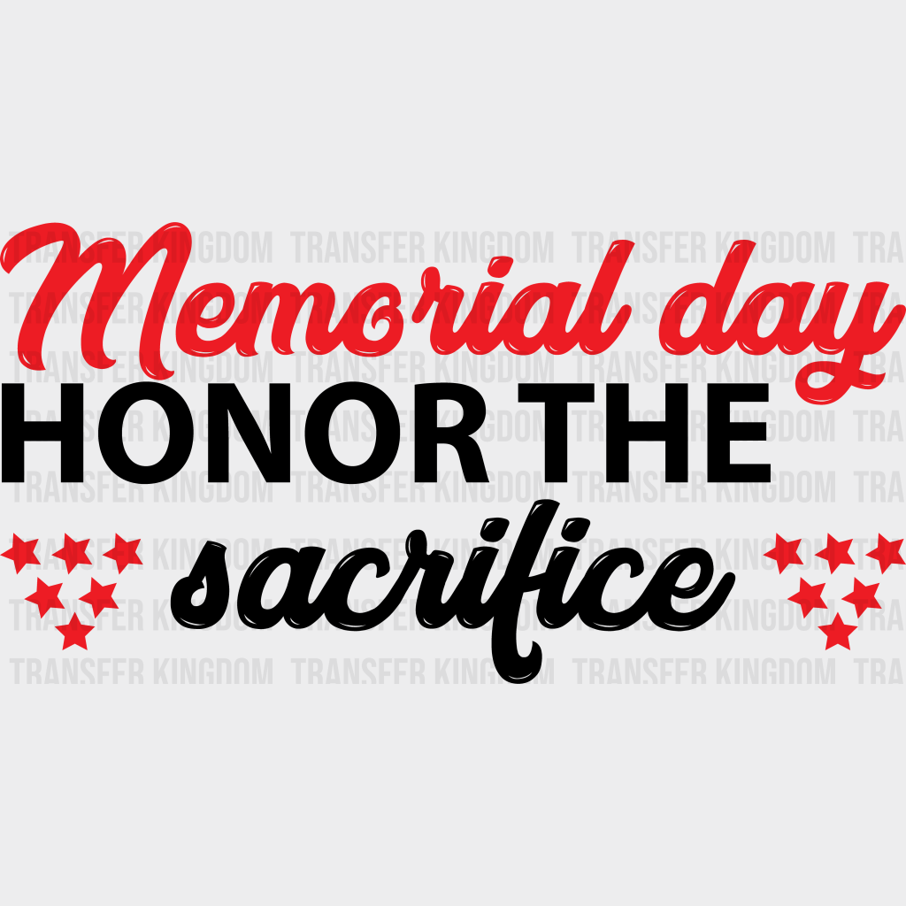 Honor The Sacrifice- Memorial Day DTF Transfer - Transfer Kingdom