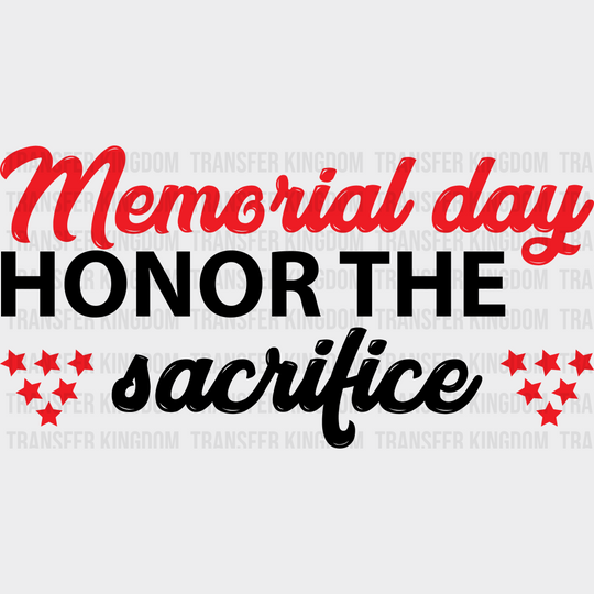 Honor The Sacrifice- Memorial Day DTF Transfer - Transfer Kingdom