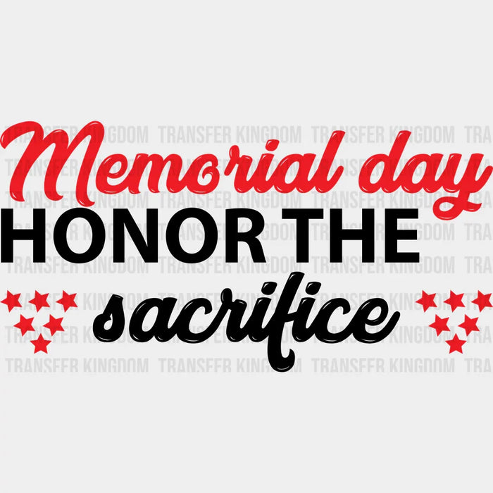 Honor The Sacrifice- Memorial Day DTF Transfer