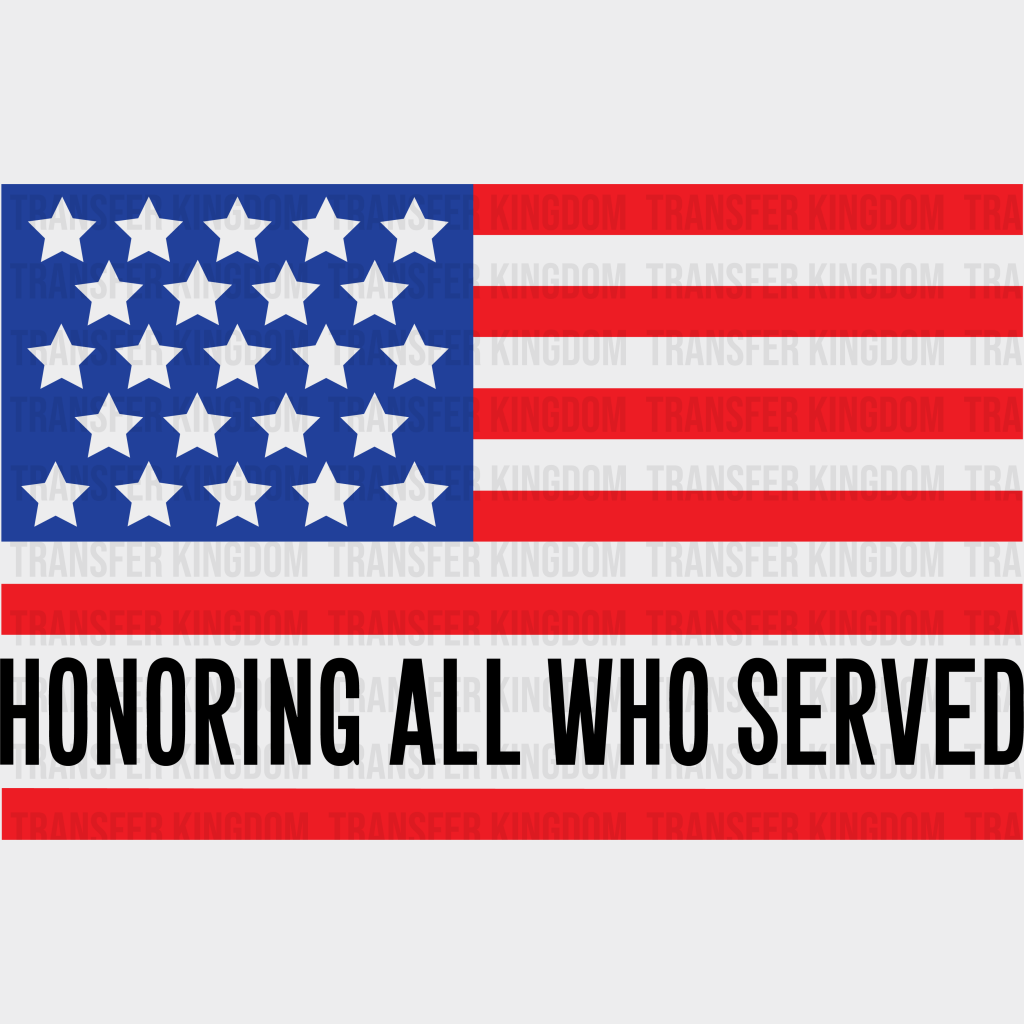 Honoring All Who Served - Memorial Day DTF Transfer - Transfer Kingdom