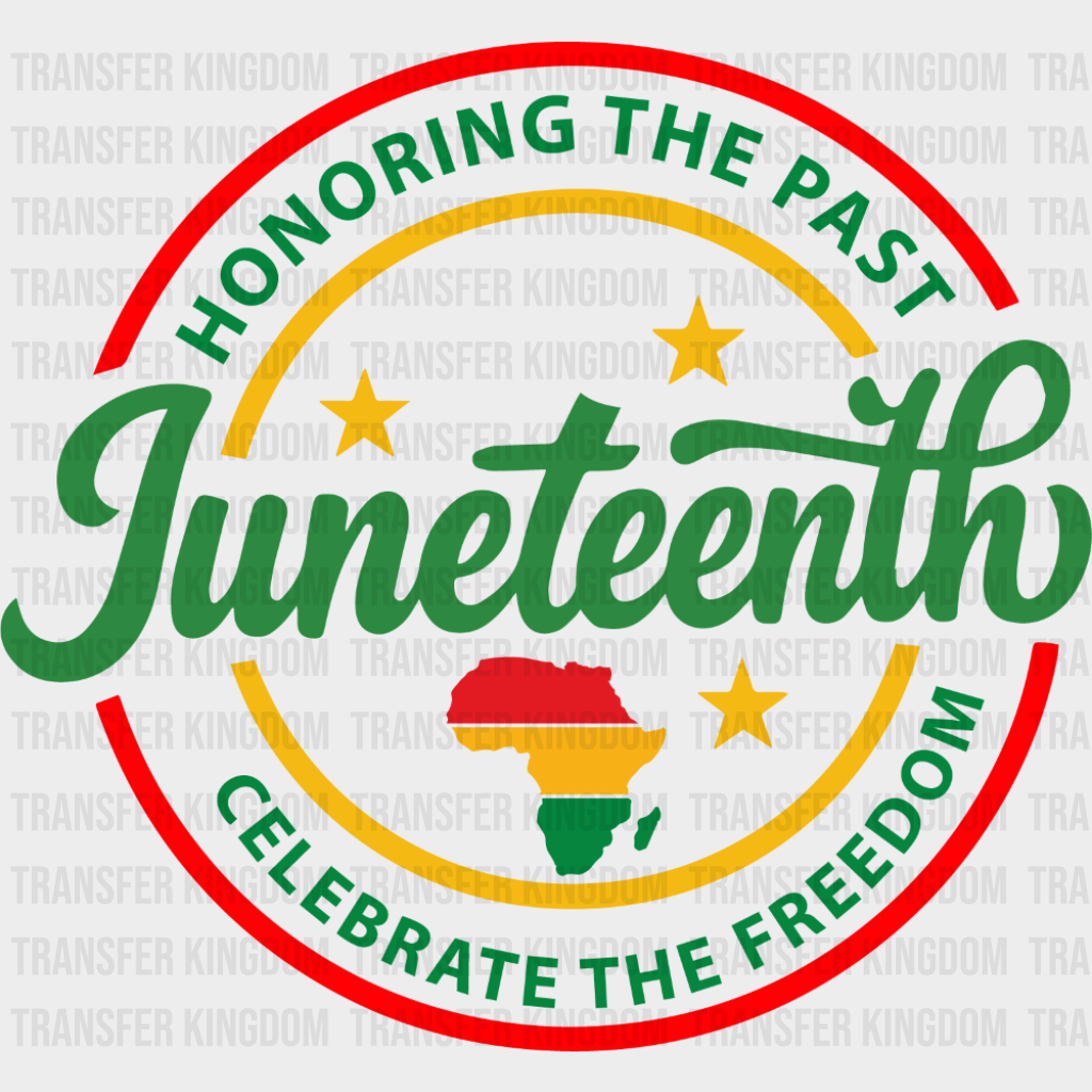 Honoring The Past Celebrate The Freedom - Juneteenth DTF Transfer