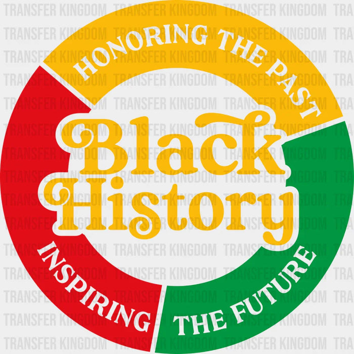 Honoring The Past Inspiring The Future - Black History Month DTF heat transfer
