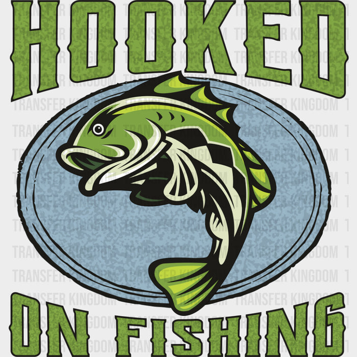 Hooked On Fishing - Fishing DTF Transfers