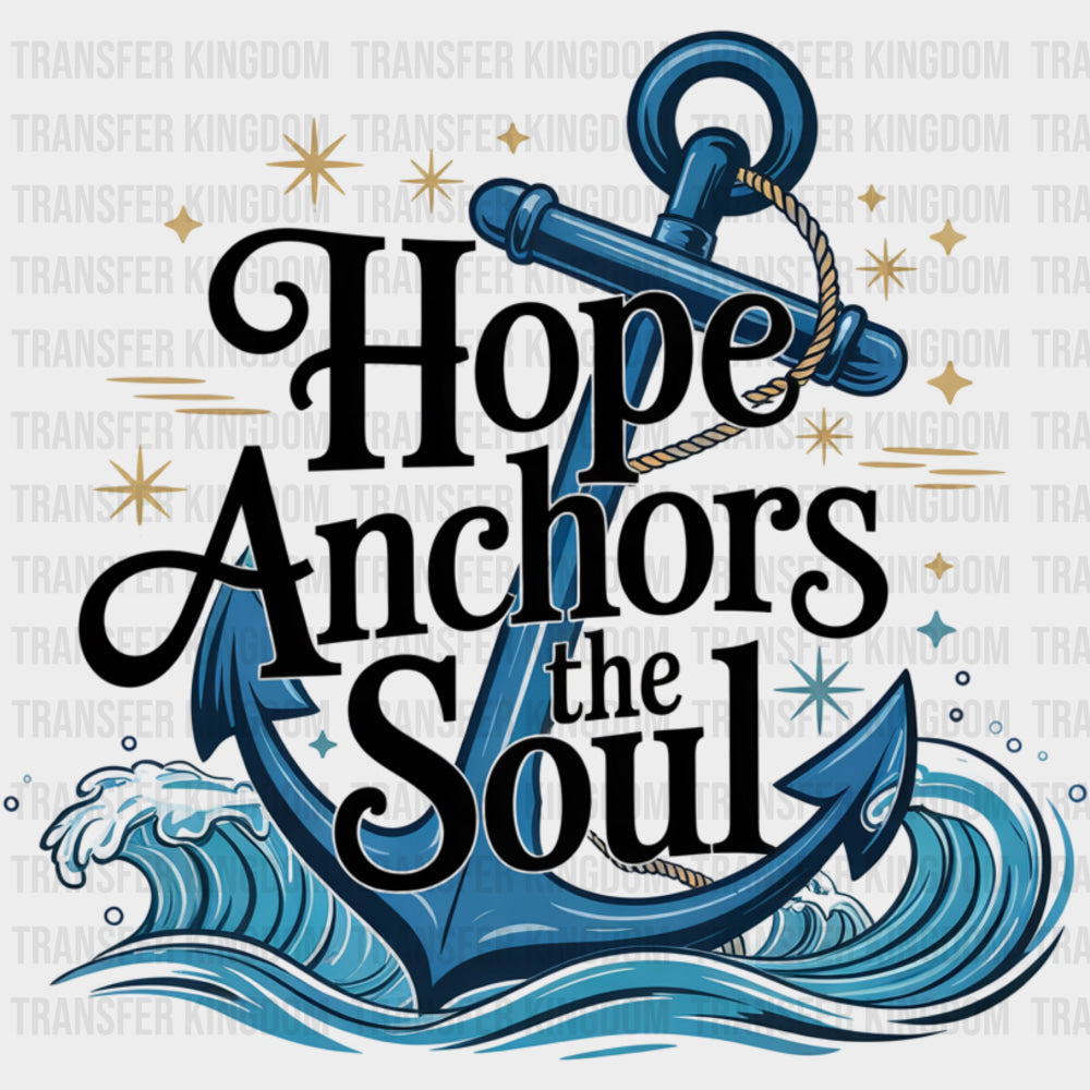Hope Anchors The Soul - Quotes DTF Transfers Adult Unisex - S & M (10’’) / Dark Color Design (See Imaging)