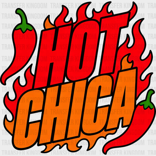 Hot Chica - Hispanic Heritage Month DTF Transfers - Adult Unisex - S & M (10’’) / Dark Color Design (See Imaging)