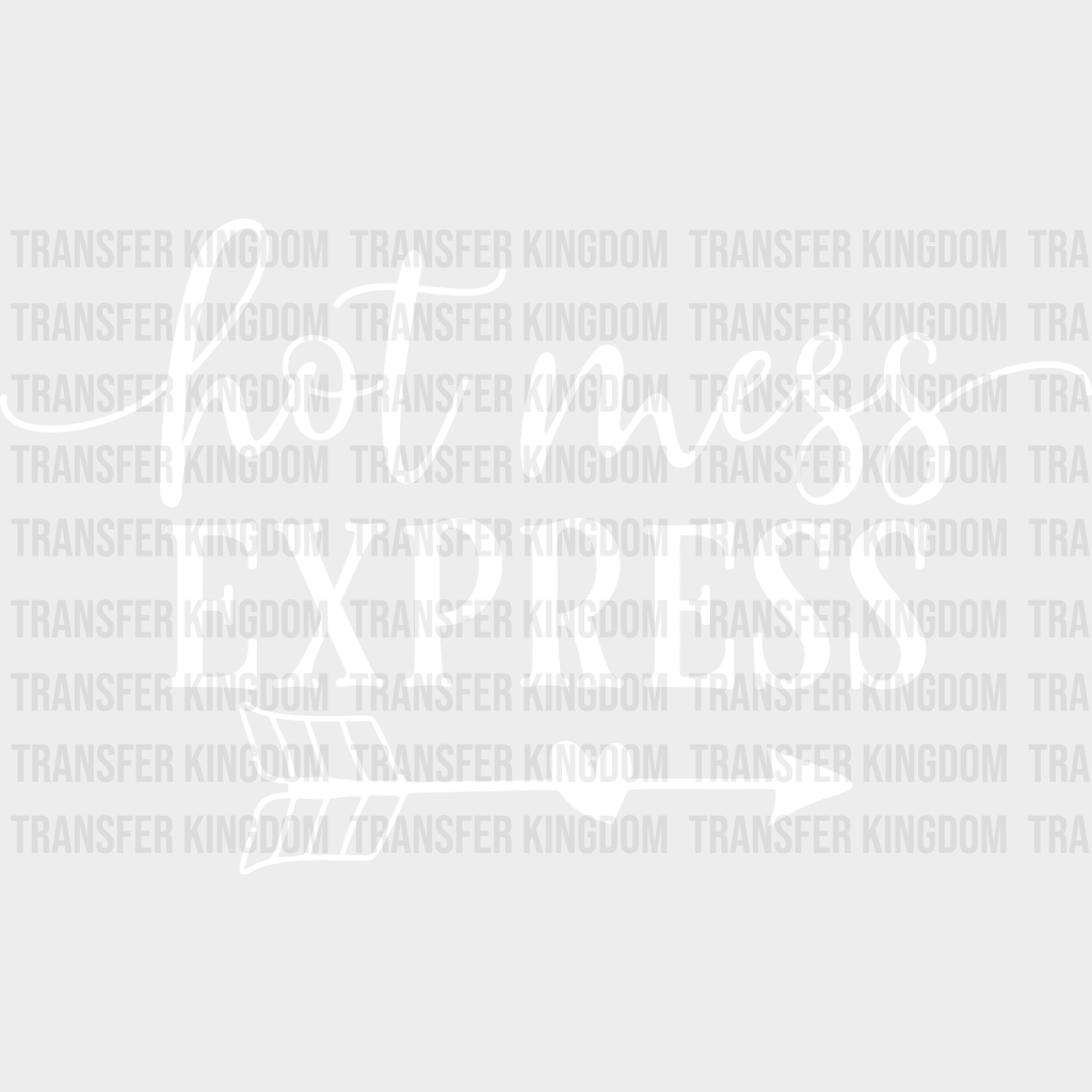 Hot Mess Express - Mom Life Design - DTF heat transfer - Transfer Kingdom