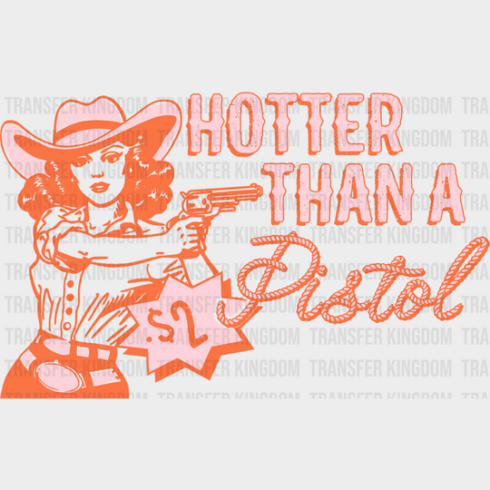 Hotter Than A Pistol - Cowgirl DTF Transfer