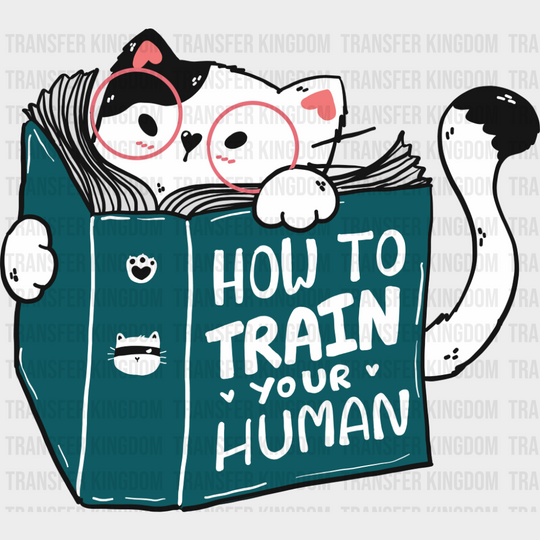 How To Train Your Human - Cats DTF Transfer