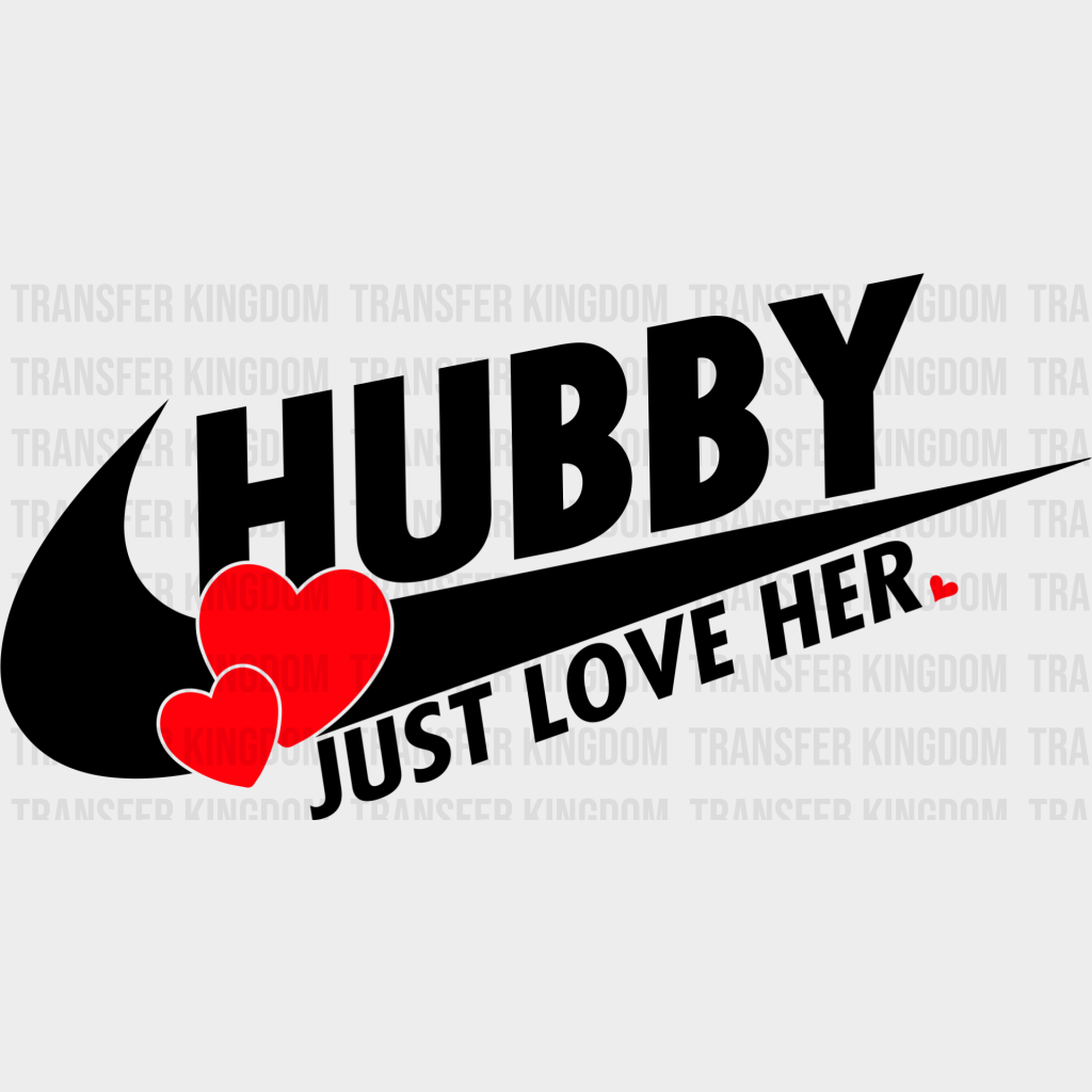 Hubby Just Love Her - Boyfriend-Girlfriend Dtf Heat Transfer Unisex S & M (10’’) / Dark Color