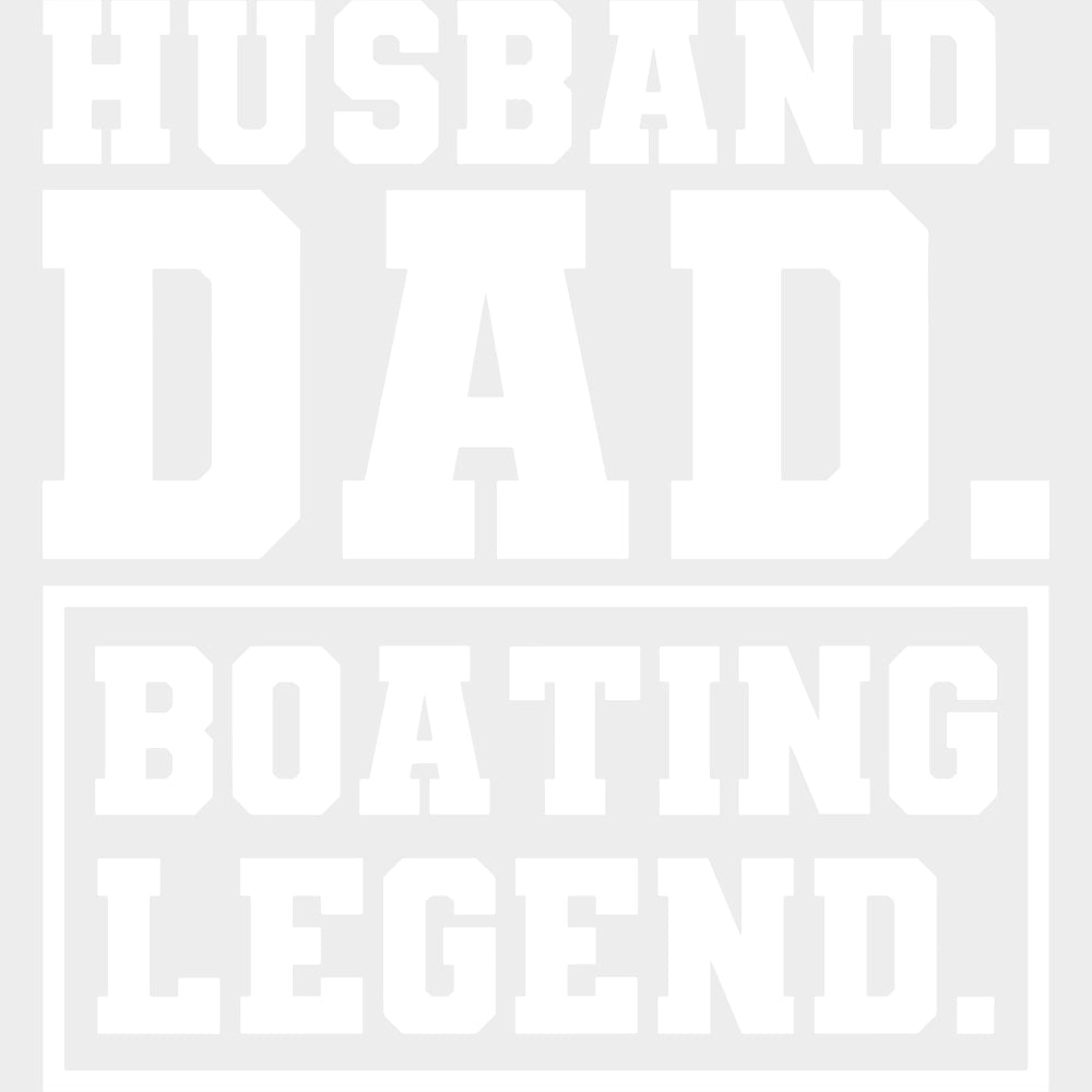 Husband Dad Boating Legend B&W - Boating DTF Transfers Adult Unisex - S & M (10’’) / Light Color Design (See Imaging)