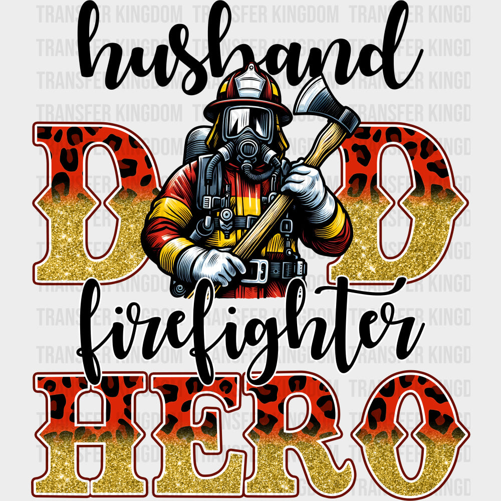 Husband Dad Firefighter Hero - Fire Department DTF Transfers Adult Unisex - S & M (10’’) / Dark Color Design (See