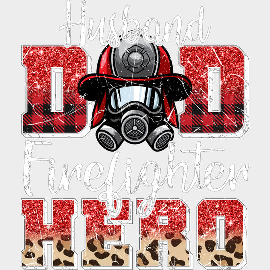 Husband Dad Firefighter Hero - Fire Department DTF Transfers Adult Unisex - S & M (10’’) / Light Color Design (See
