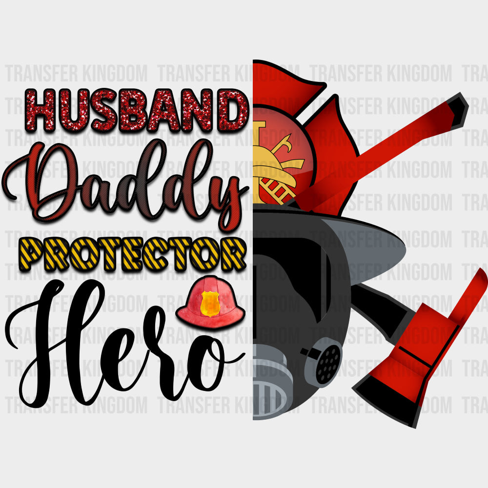 Husband, Daddy, Protector, Hero - Fire Department DTF Transfers transfer-kingdom Dark Color Design (See Imaging)