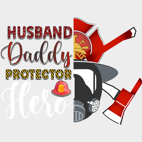 Husband, Daddy, Protector, Hero - Fire Department DTF Transfers transfer-kingdom Light Color Design (See Imaging)