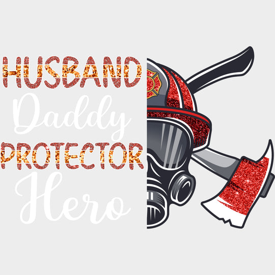 Husband Daddy Protector Hero - Fire Department DTF Transfers Adult Unisex - S & M (10’’) / Light Color Design (See
