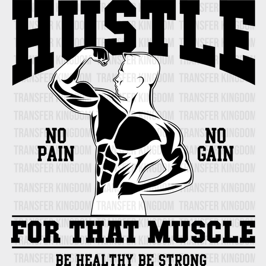 Hustle For That Muscle - Gym Dtf Heat Transfer Unisex S & M (10’’) / Dark Color Design (See Imaging)