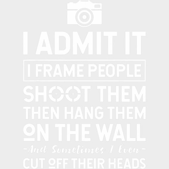 I Admit It - Photography DTF Transfers Adult Unisex - S & M (10’’) / Light Color Design (See Imaging)