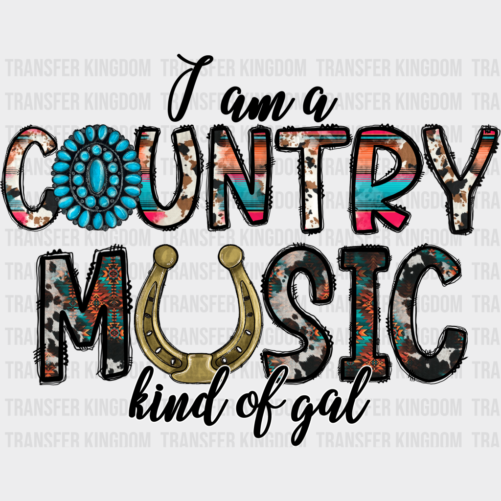 I Am A Country Music Kind Of Gal Design - Western Dtf Transfers