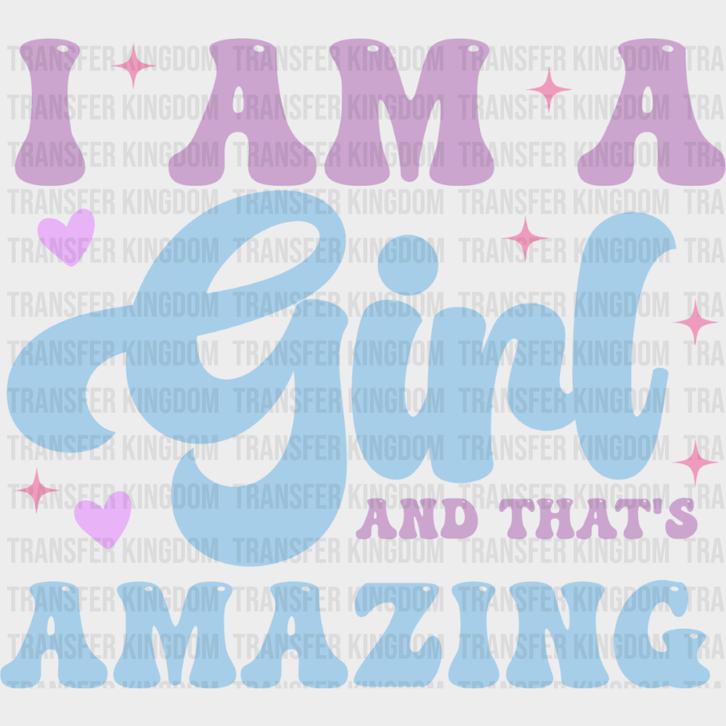 I Am A Girl - Kids Dtf Heat Transfer