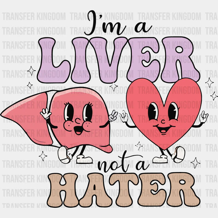I Am A Liver Not A Hater Valentine's Day Design - DTF heat transfer