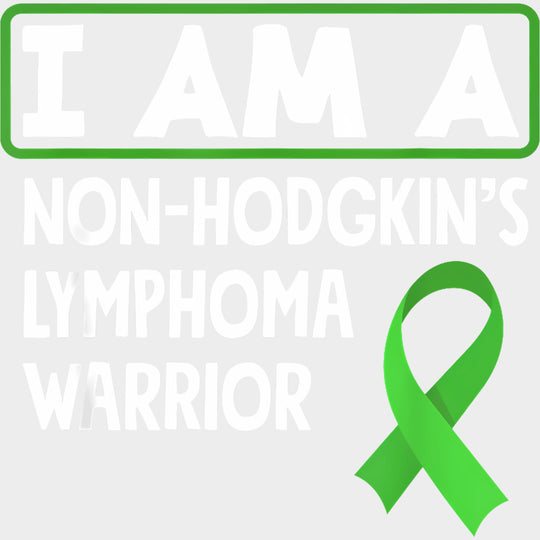I Am A Non-Hodgkin’s Lymphoma Survivor - Lymphoma DTF Transfers