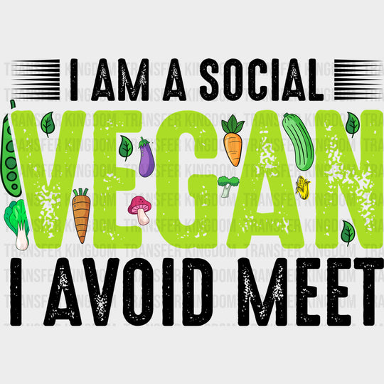 I Am A Social Vegan I Avoid Meet - Vegan DTF Transfers - Adult Unisex - S & M (10’’) / Dark Color Design (See Imaging)