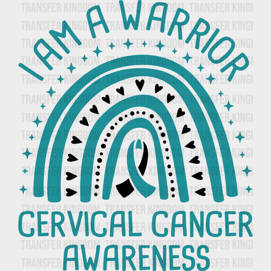 I Am A Warrior - Cervical Cancer DTF Transfers - Adult Unisex - S & M (10’’) / Dark Color Design (See Imaging)