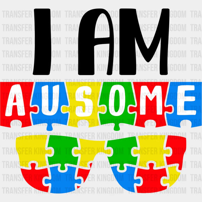 I am Ausome Sunglasses Autism Awareness Design - DTF heat transfer