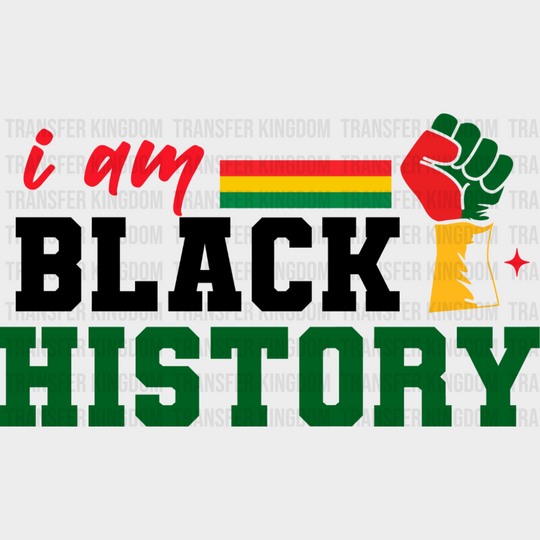 I Am Black History B&W - Juneteenth DTF Transfer Adult Unisex - S & M (10’’) / Dark Color Design (See Imaging)