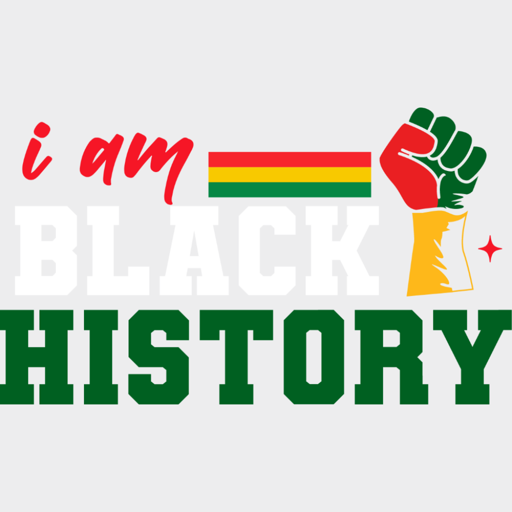 I Am Black History B&W - Juneteenth DTF Transfer Adult Unisex - S & M (10’’) / Light Color Design (See Imaging)