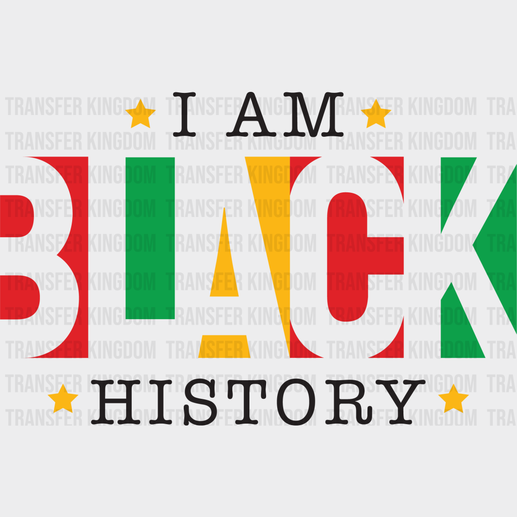 I Am Black History - BLM design DTF heat transfer - Transfer Kingdom