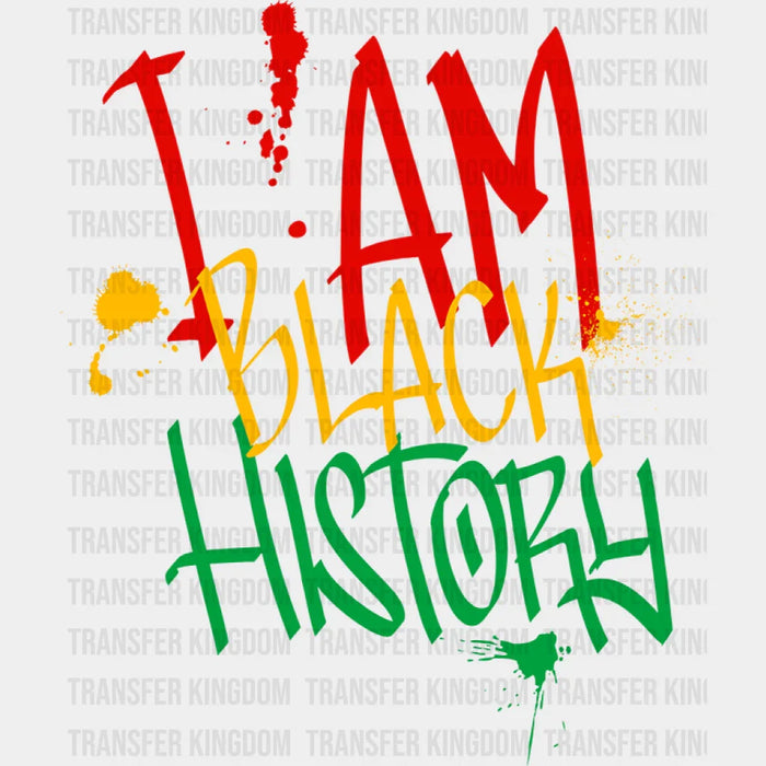 I Am Black History Graffiti Design - Black History Month DTF heat transfer