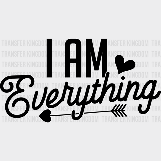 I Am Everything - Boyfriend-Girlfriend Dtf Heat Transfer Unisex S & M (10’’) / Dark Color