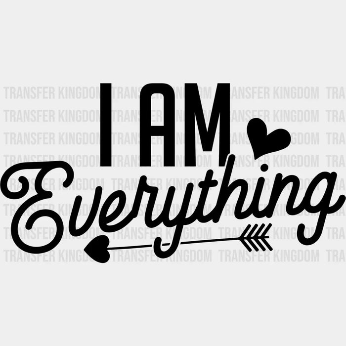 I Am Everything - Boyfriend-Girlfriend DTF heat transfer